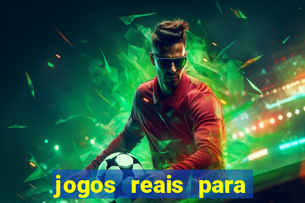 jogos reais para ganhar dinheiro